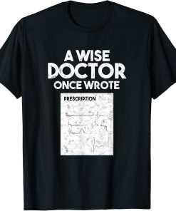 A Wise Doctor Once Wrote Medical Doctor Handwriting T-Shirt