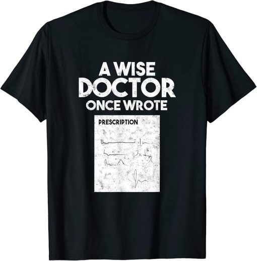 A Wise Doctor Once Wrote Medical Doctor Handwriting T-Shirt